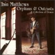 Iain Matthews | Orphans & Outcasts, Vol 1 | 1991 