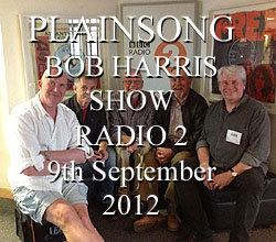 Plainsong will be on the Bob harris Show on Radio 2, 9th September 2012